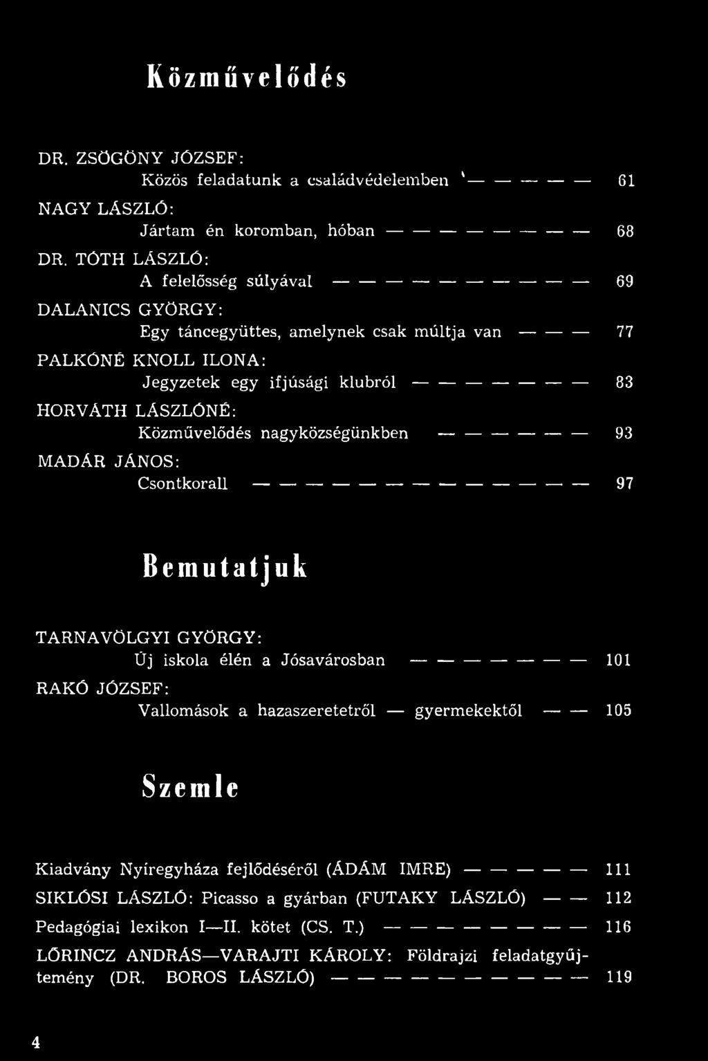 l--------------------------- 83 HORVÁTH LÁSZLÓNÉ: Közművelődés nagyközségünkben ----------------- 93 MADÁR JÁNOS: C s o n tk o ra