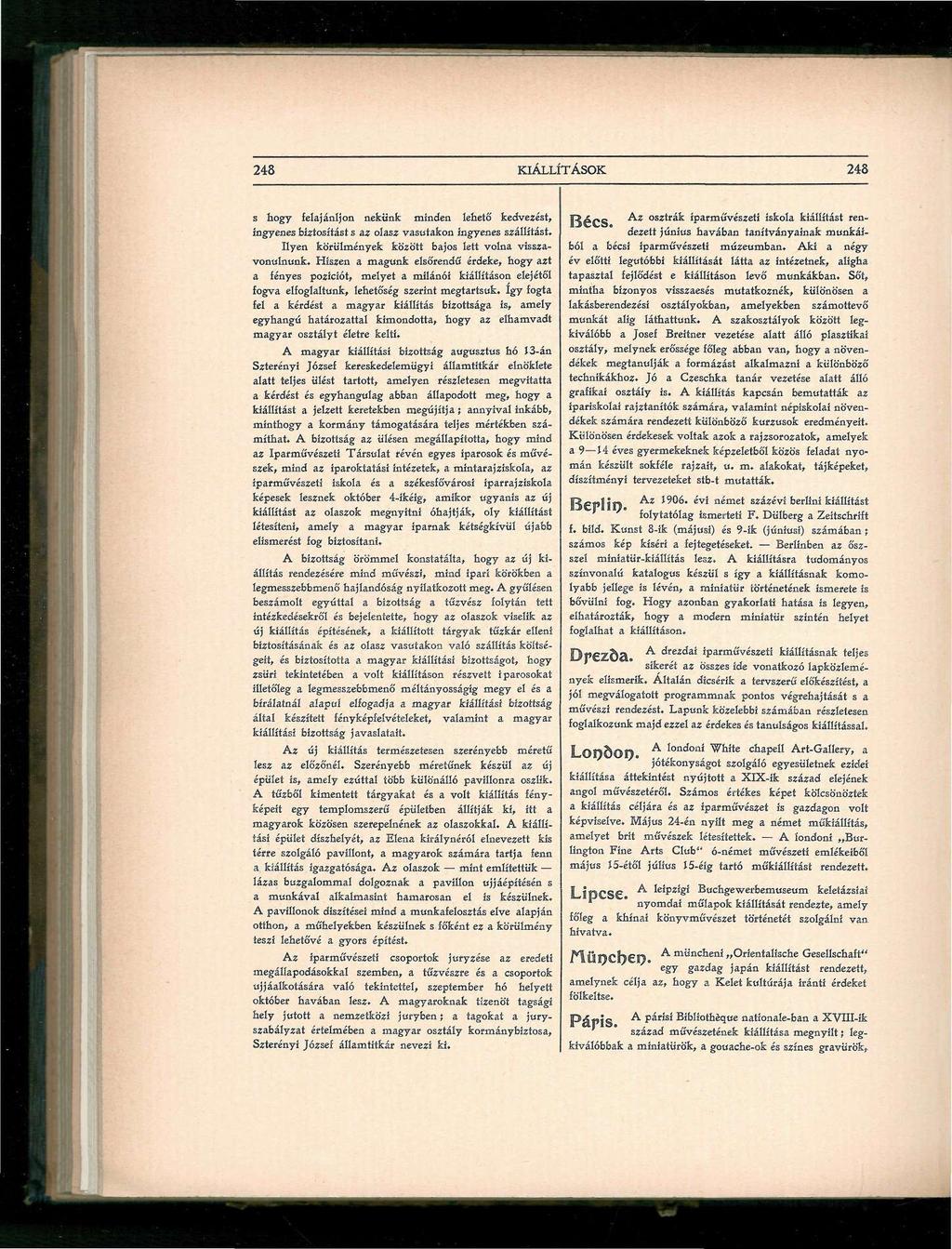 248 KIÁLLÍTÁSOK 248 s hogy felajánljon nekünk minden lehető kedvezést, ingyenes biztosítást s az olasz vasutakon ingyenes szállítást. Ilyen körülmények között bajos lett volna visszavonulnunk.