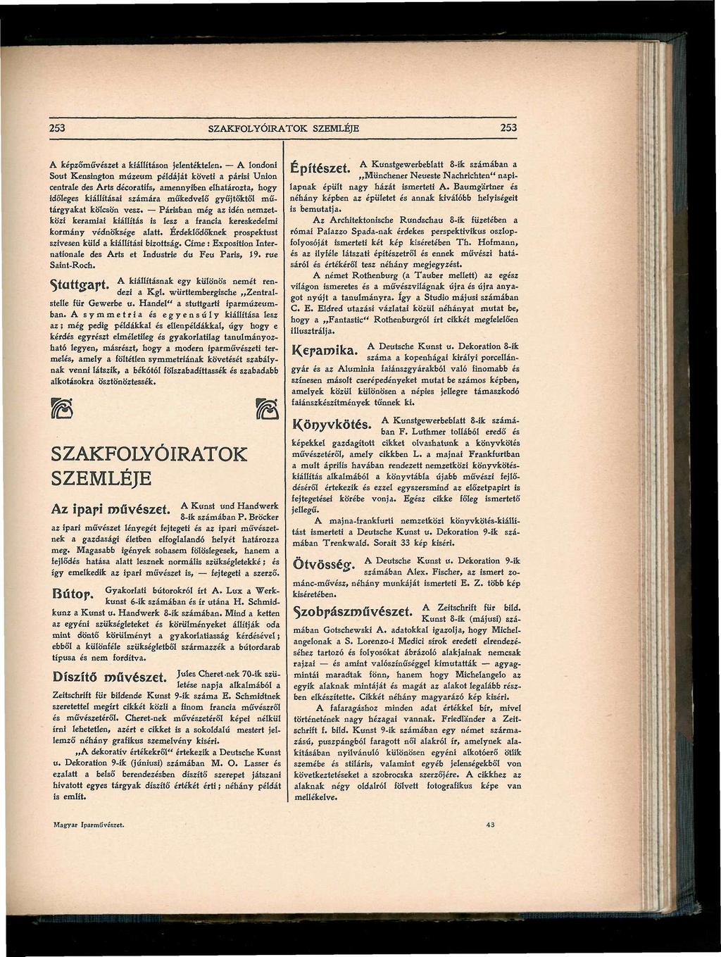 253 SZAKFOLYÓIRATOK SZEMLÉJE 253 A képzőművészet a kiállításon jelentéktelen.
