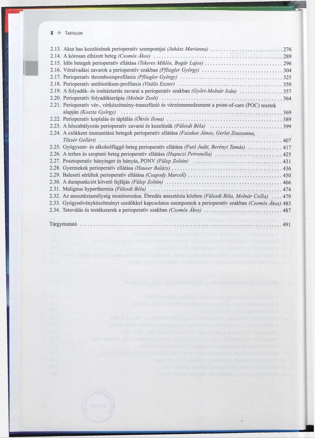 2.13. Akut has kezelésének perioperatív szempontjai (Juhász Marianna)... 276 2.14. A kórosan elhízott beteg (Csomós Ákos)... 289 2.15. Idős betegek perioperatív ellátása (Tekeres Miklós, Bogár Lajos).