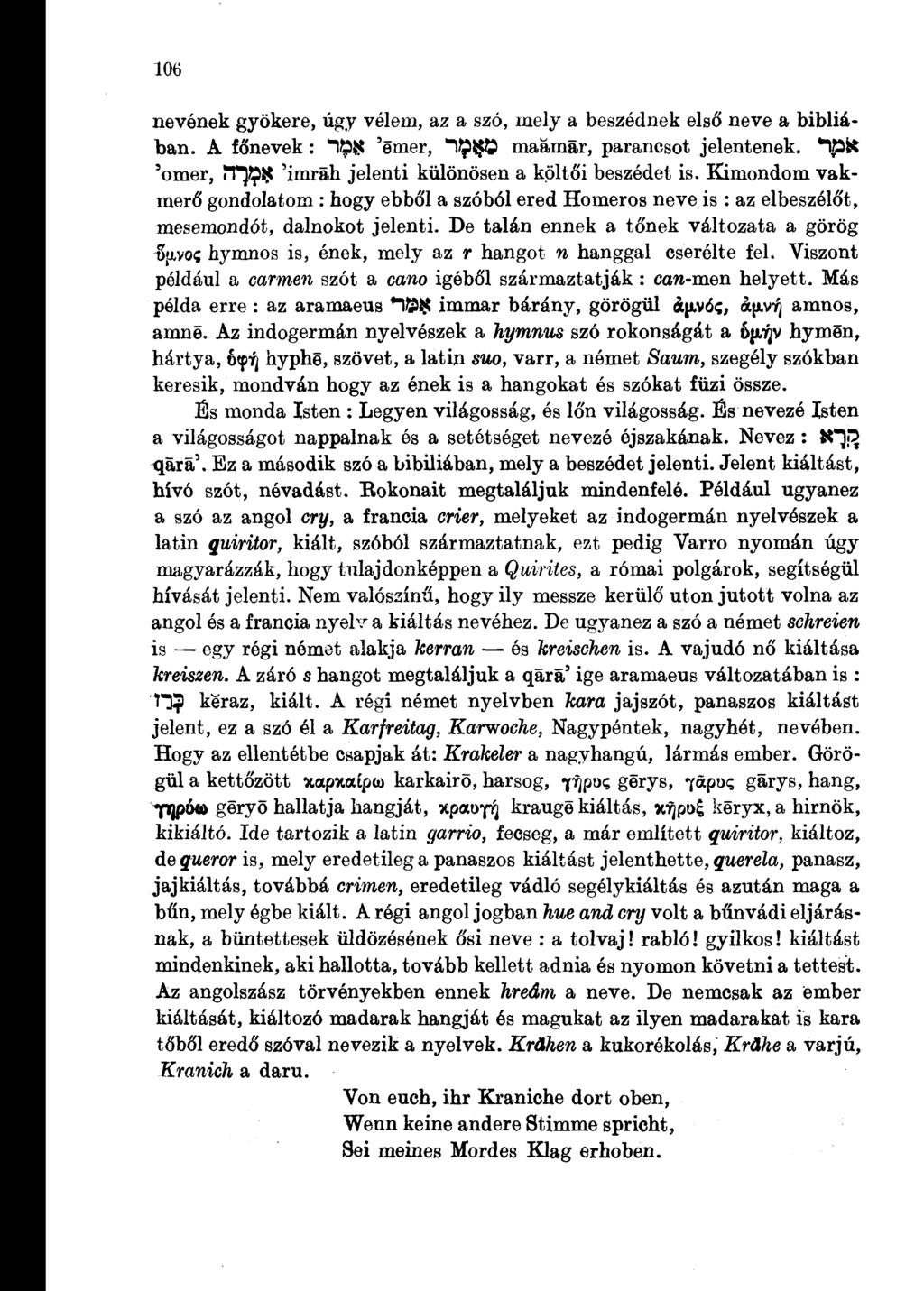 106 nevének gyökere, úgy vélem, az a szó, mely a beszédnek első neve a bibliában. A főnevek: 1$$ 'émer, ^ $0 maámar, parancsot jelentenek.