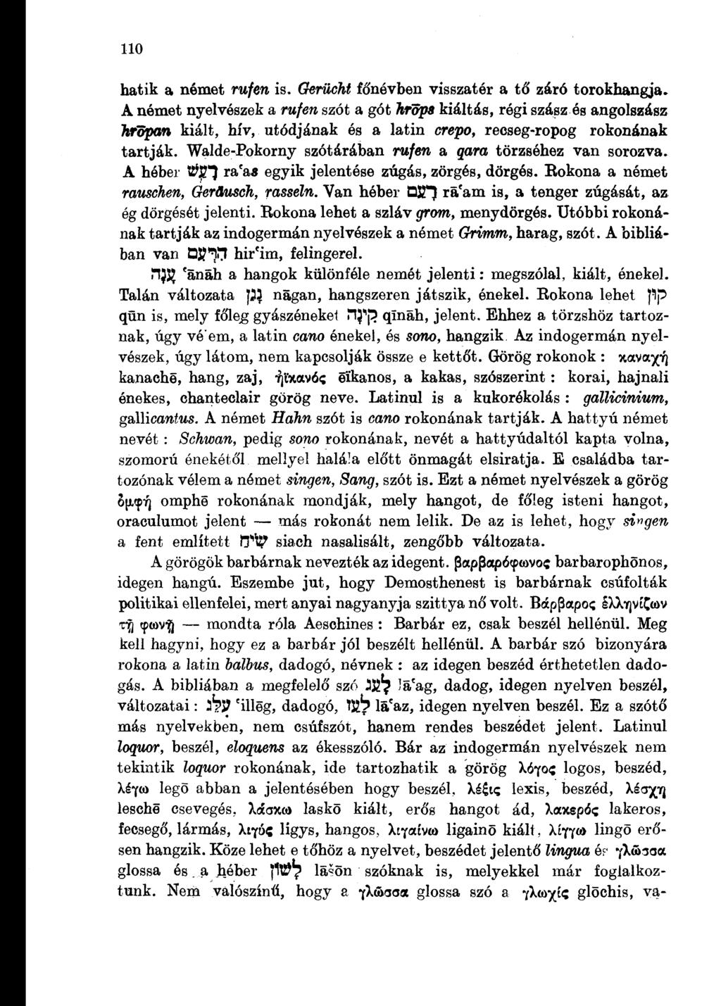 110 hátik a német rufen is. Gerücht főnévben visszatér a tő záró torokhangja.