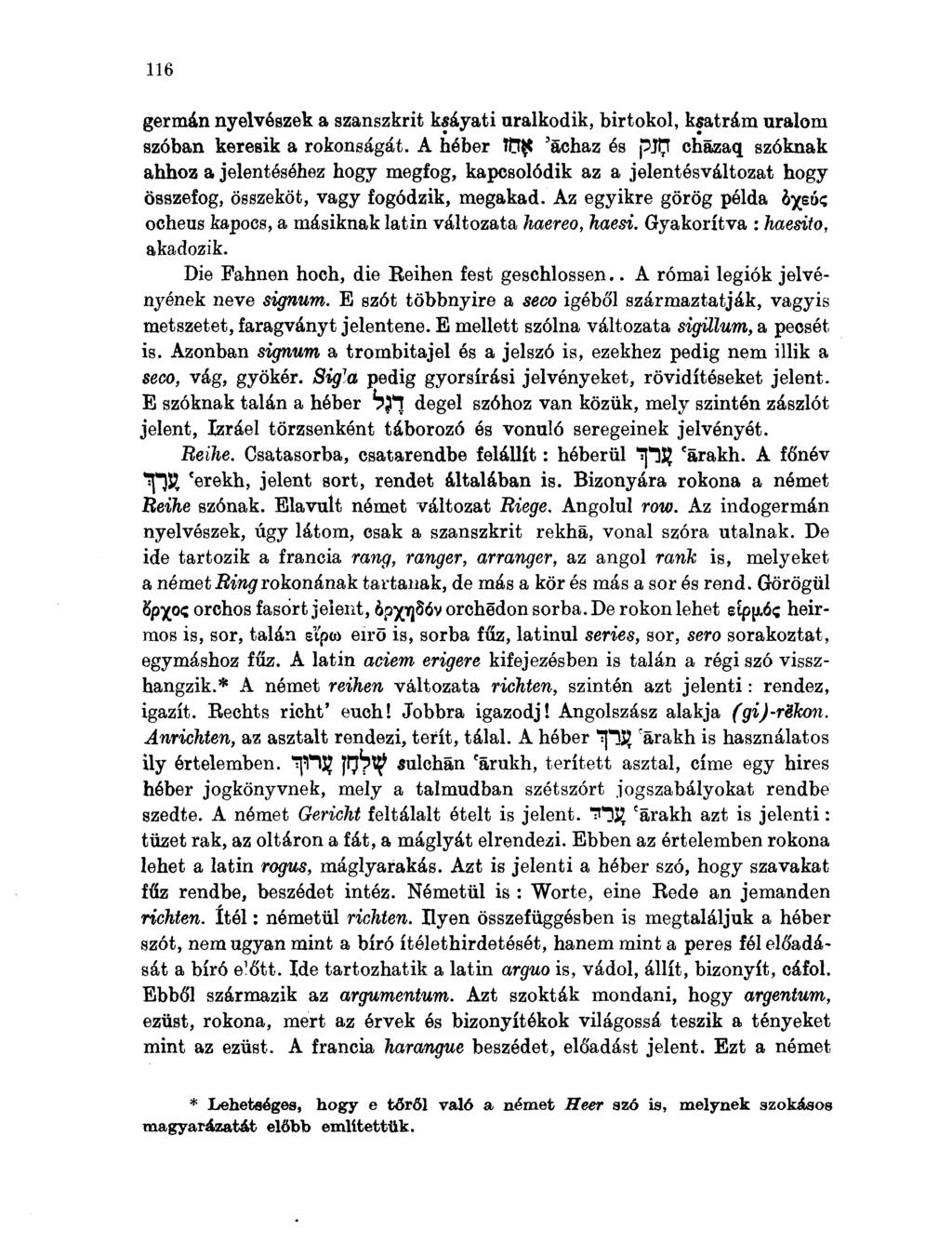 116 germán nyelvészek a szanszkrit ksáyati uralkodik, birtokol, kjatrám uralom szóban keresik a rokonságát.