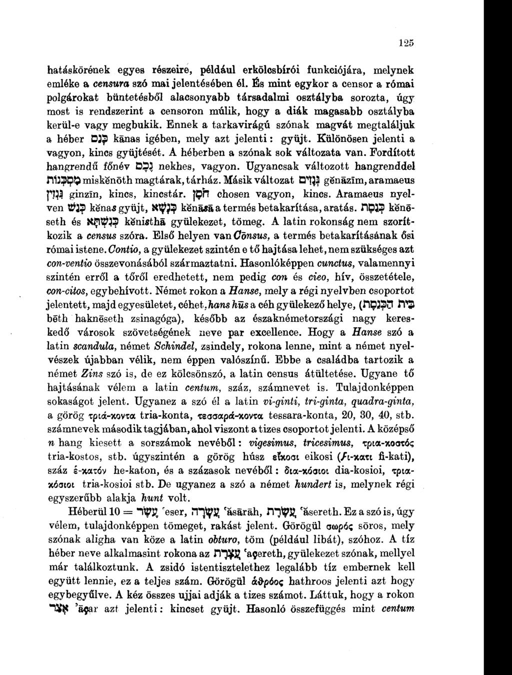125 hatáskörének egyes részeire, például erkölcsbírói funkciójára, melynek emléke a censura szó mai jelentésében ól.
