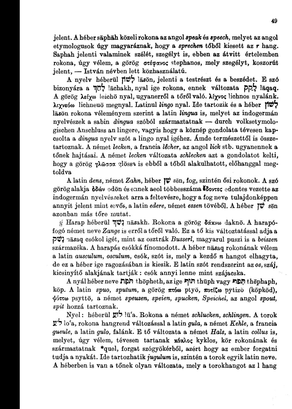 jelent. A héber sapháh közeliíokona az angol apeak ós speech, melyet az angol etymologusok úgy magyaráznak, hogy a sprechen tőből kiesett az r hang.