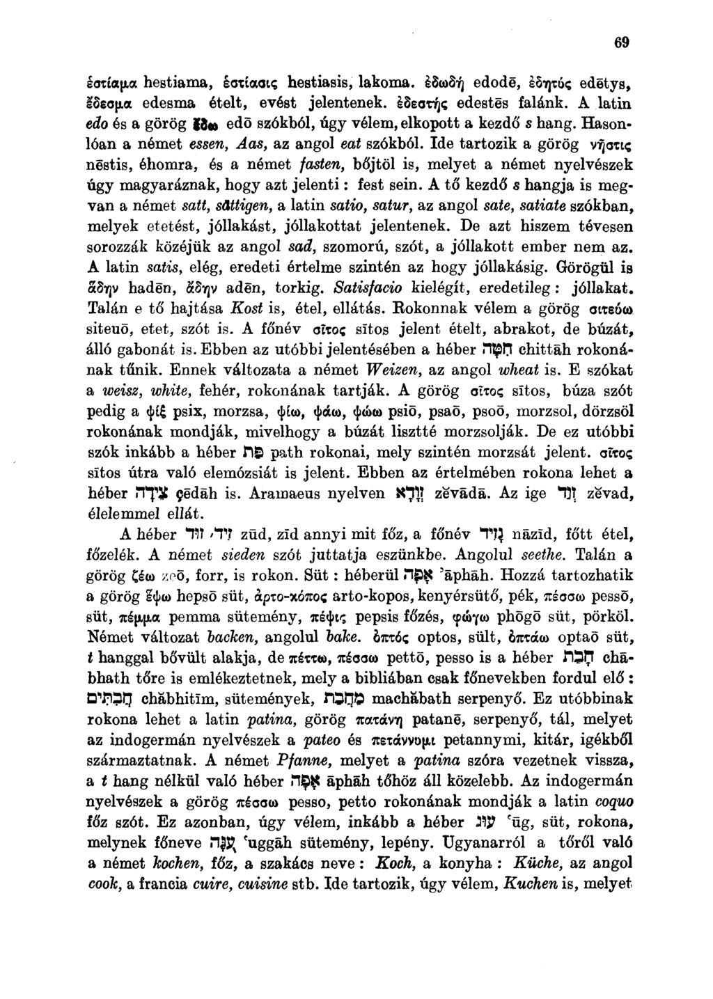 éottapia hestiama, iotíaois hestiasis, lakoma. IŐCDŐTI] edode, ISYJTÓS edétys, löeojta edesma ételt, evést jelentenek. ISeonq? edestes falánk.