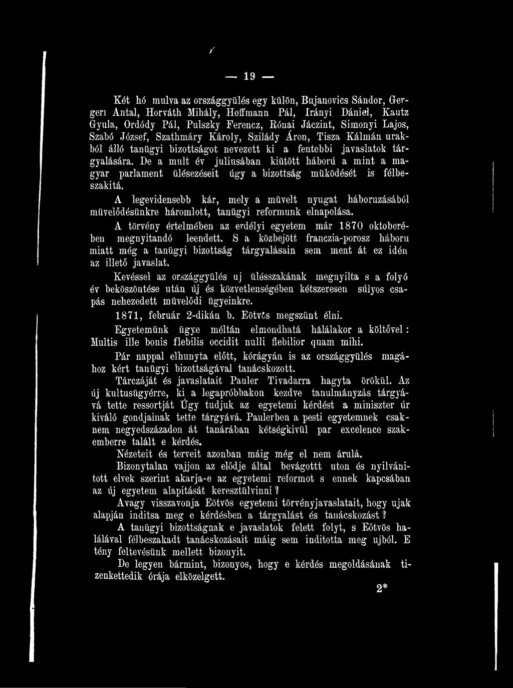 S a közbejött franczia-porosz háború miatt még a tanügyi bizottság tárgyalásain sem ment át ez idén az illető javaslat.