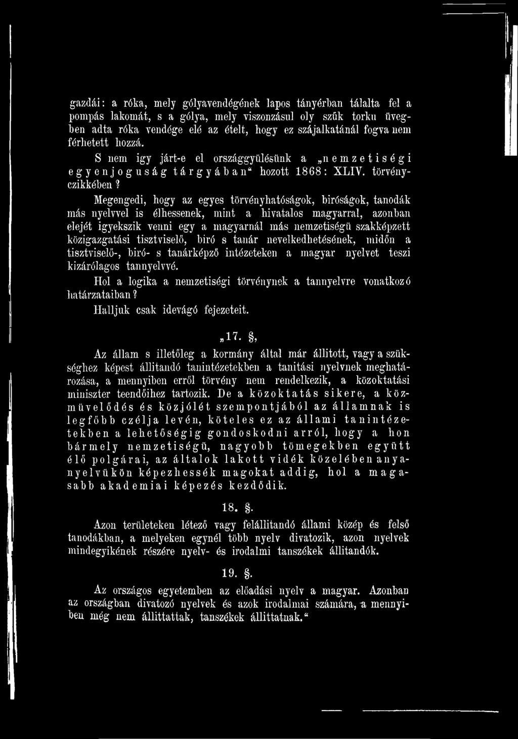 Hol a logika a nemzetiségi törvénynek a tannyelvre vonatkozó határzataiban? Halljuk csak idevágó fejezeteit.