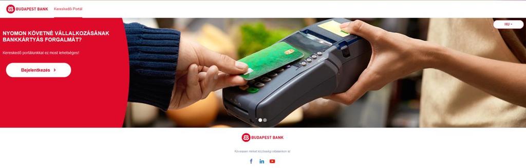Bejelentkezést követően a portál felhasználó eléri a hozzárendelt kereskedői fióko(ka)t. III. BEJELENTKEZÉS A Kereskedői portál a https://pos.budapestbank.hu oldalon érhető el.