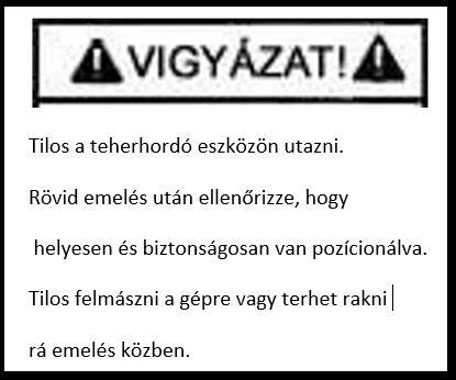 Emelés közben a biztonsági retesz autómatikusan rögzül a biztonsági fogakon ezálltal