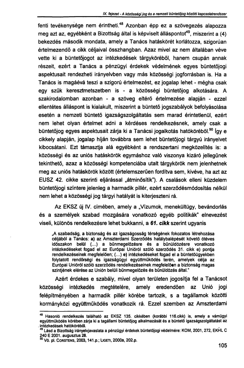 IX. fejezet - A közösségi jog és a nemzeti büntetőjog közötti kapcsolatrendszer fenti tevékenysége nem érintheti.