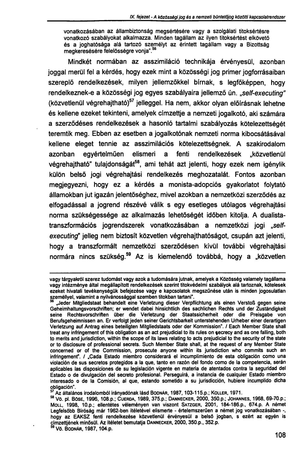 IX. fejezet - A közösségi jog és a nemzeti büntetőjog közötti kapcsolatrendszer vonatkozásában az állambiztonság megsértésére vagy a szolgálati titoksértésre vonatkozó szabályokat alkalmazza.