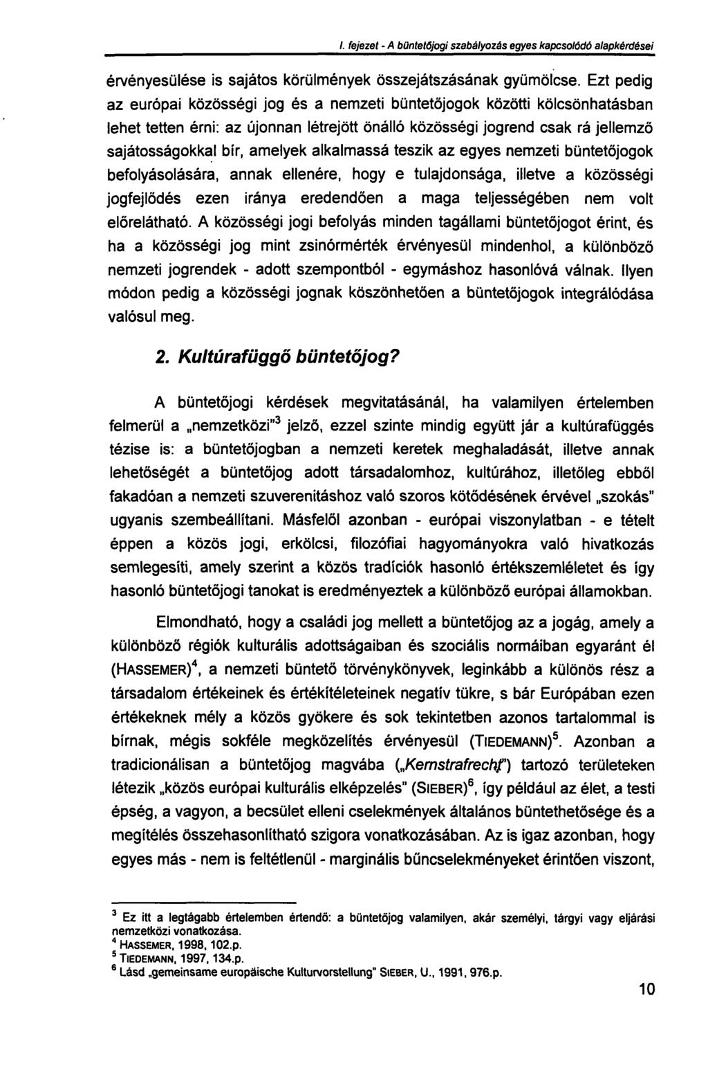 /. fejezet - A büntetőjogi szabályozás egyes kapcsolódó alapkérdései érvényesülése is sajátos körülmények összejátszásának gyümölcse.