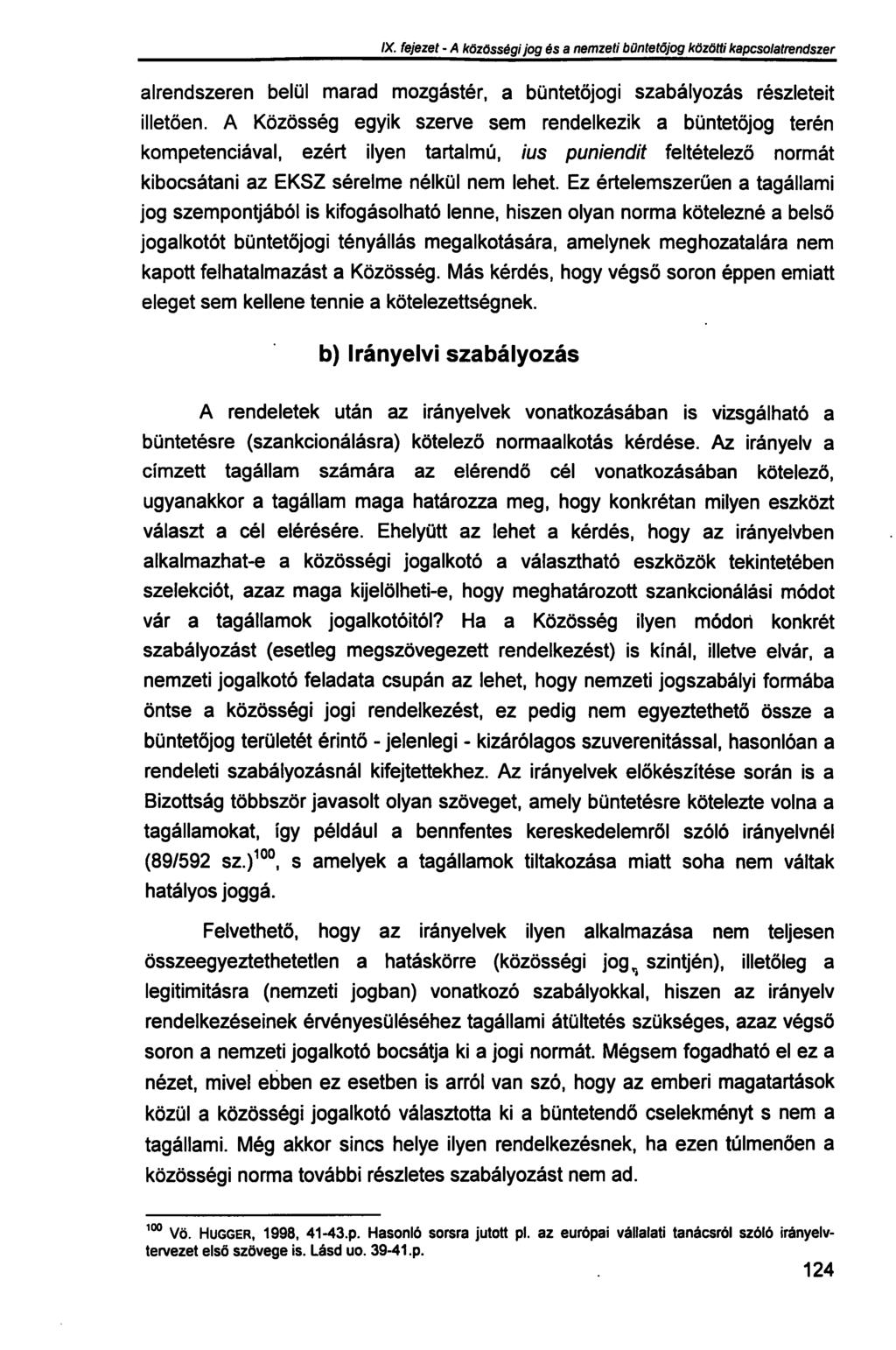 IX. fejezet - A közösségi jog és a nemzeti büntetőjog közötti kapcsolatrendszer alrendszeren belül marad mozgástér, a büntetőjogi szabályozás részleteit illetően.