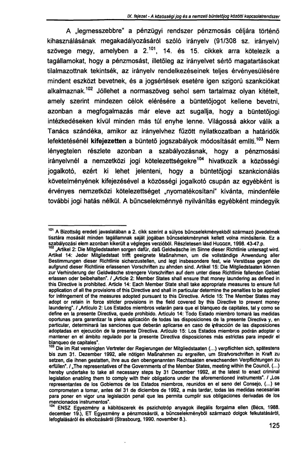 IX. fejezet - A közösségi jog és a nemzeti büntetőjog közötti kapcsolatrendszer A legmesszebbre" a pénzügyi rendszer pénzmosás céljára történő kihasználásának megakadályozásáról szóló irányelv