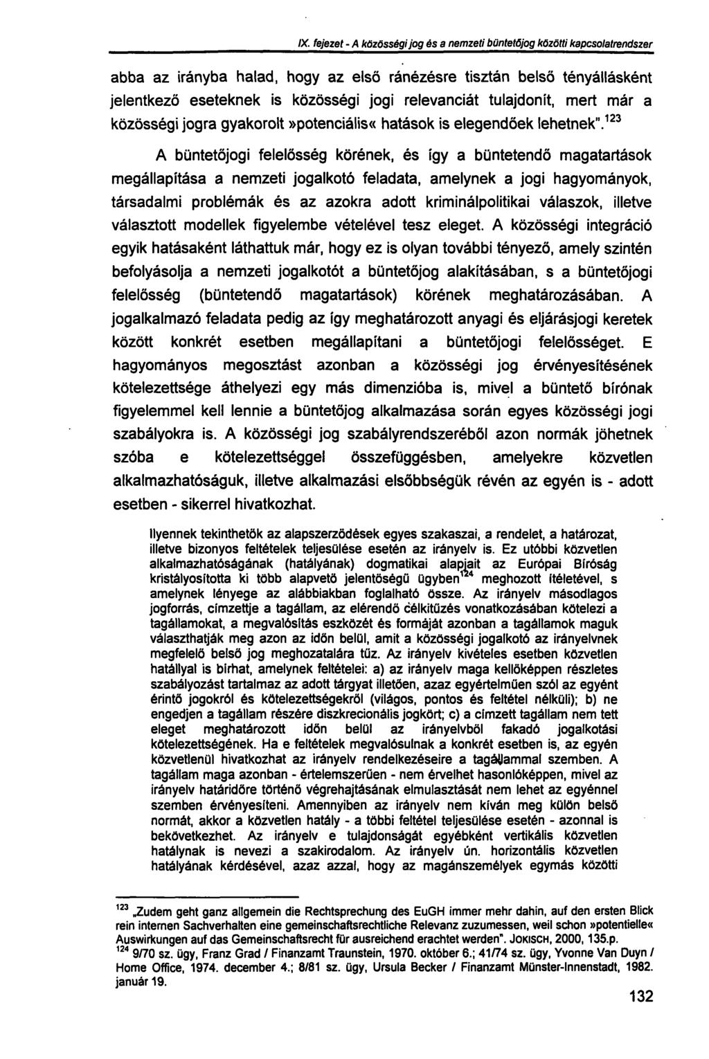 IX. fejezet - A közösségi jog és a nemzeti büntetőjog közötti kapcsolatrendszer abba az irányba halad, hogy az első ránézésre tisztán belső tényállásként jelentkező eseteknek is közösségi jogi