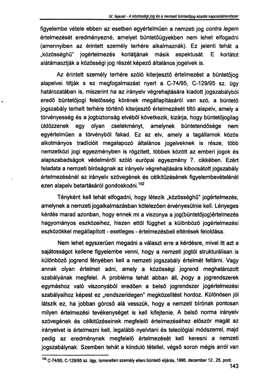 IX. fejezet - A közösségi jog és a nemzeti büntetőjog közötti kapcsolatrendszer figyelembe vétele ebben az esetben egyértelműen a nemzeti jog contra legem értelmezését eredményezné, amelyet