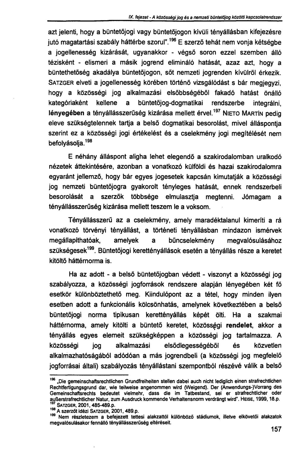 IX. fejezet - A közösségi jog és a nemzeti büntetőjog közötti kapcsolatrendszer azt jelenti, hogy a büntetőjogi vagy büntetőjogon kívüli tényállásban kifejezésre jutó magatartási szabály háttérbe