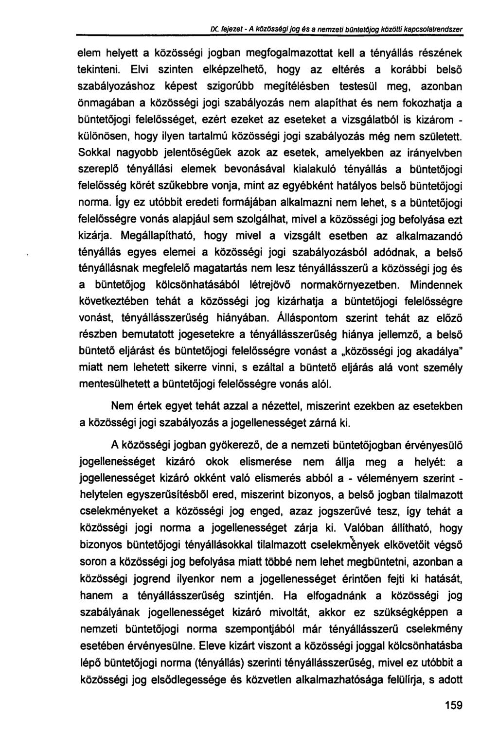 IX. fejezet - A közösségi jog és a nemzeti büntetőjog közötti kapcsolatrendszer elem helyett a közösségi jogban megfogalmazottat kell a tényállás részének tekinteni.