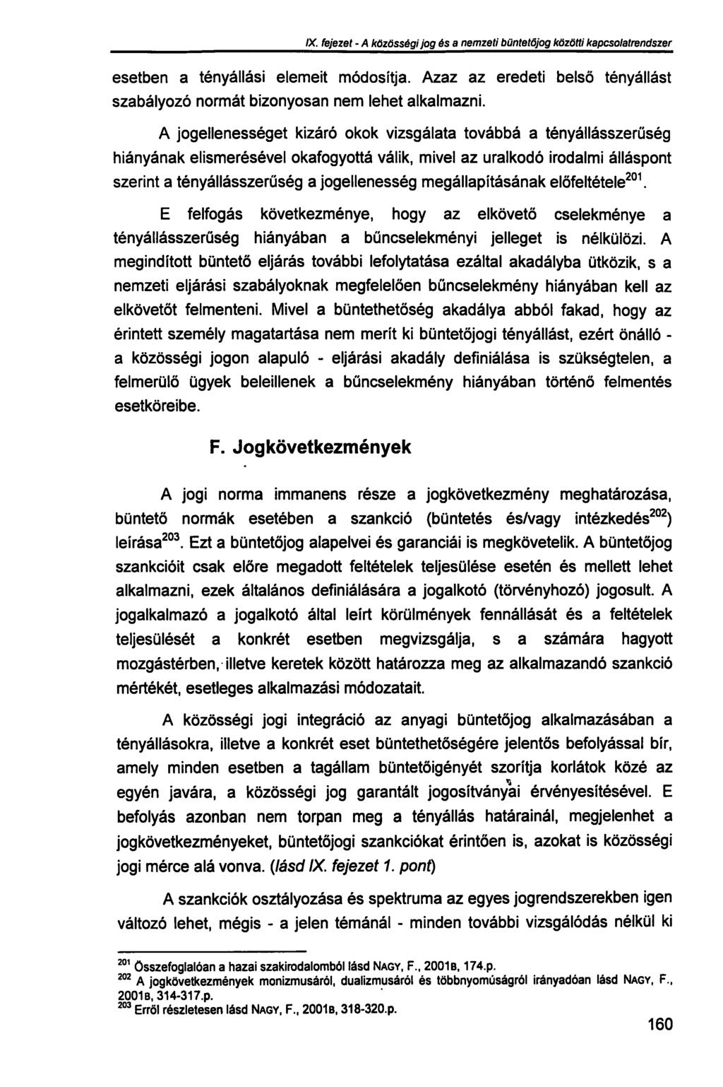 IX. fejezet - A közösségi jog és a nemzeti büntetőjog közötti kapcsolatrendszer esetben a tényállási elemeit módosítja.