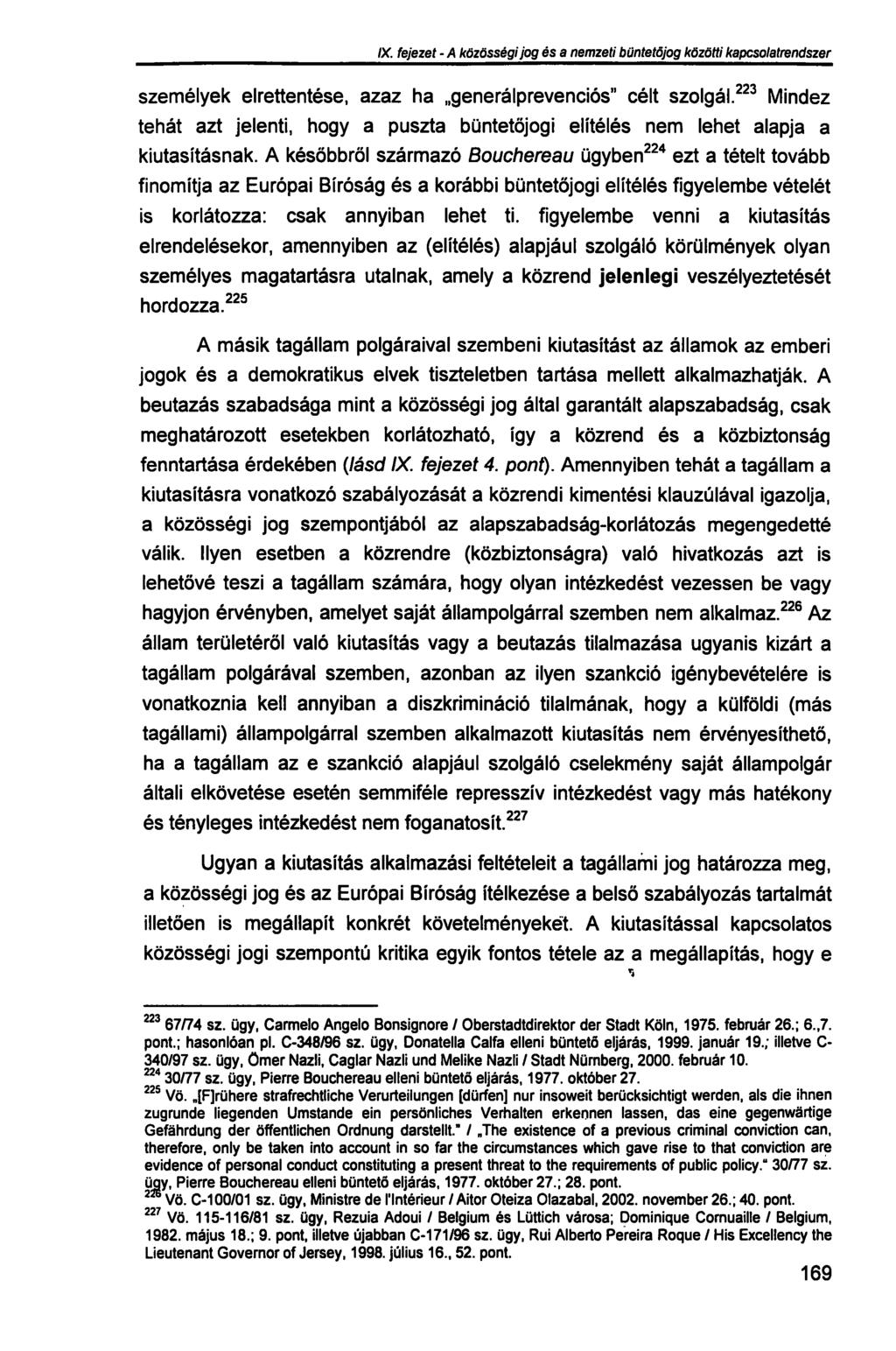 IX. fejezet - A közösségi jog és a nemzeti büntetőjog közötti kapcsolatrendszer személyek elrettentése, azaz ha generálprevenciós" célt szolgál.