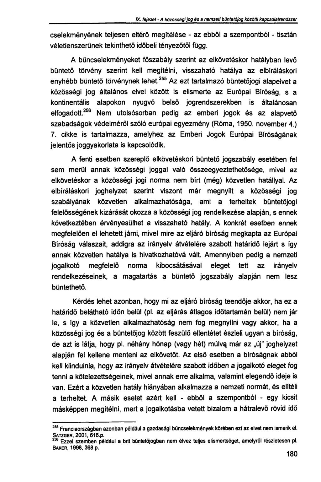 IX. fejezet - A közösségi jog és a nemzeti büntetőjog közötti kapcsolatrendszer cselekményének teljesen eltérő megítélése - az ebből a szempontból - tisztán véletlenszerűnek tekinthető időbeli