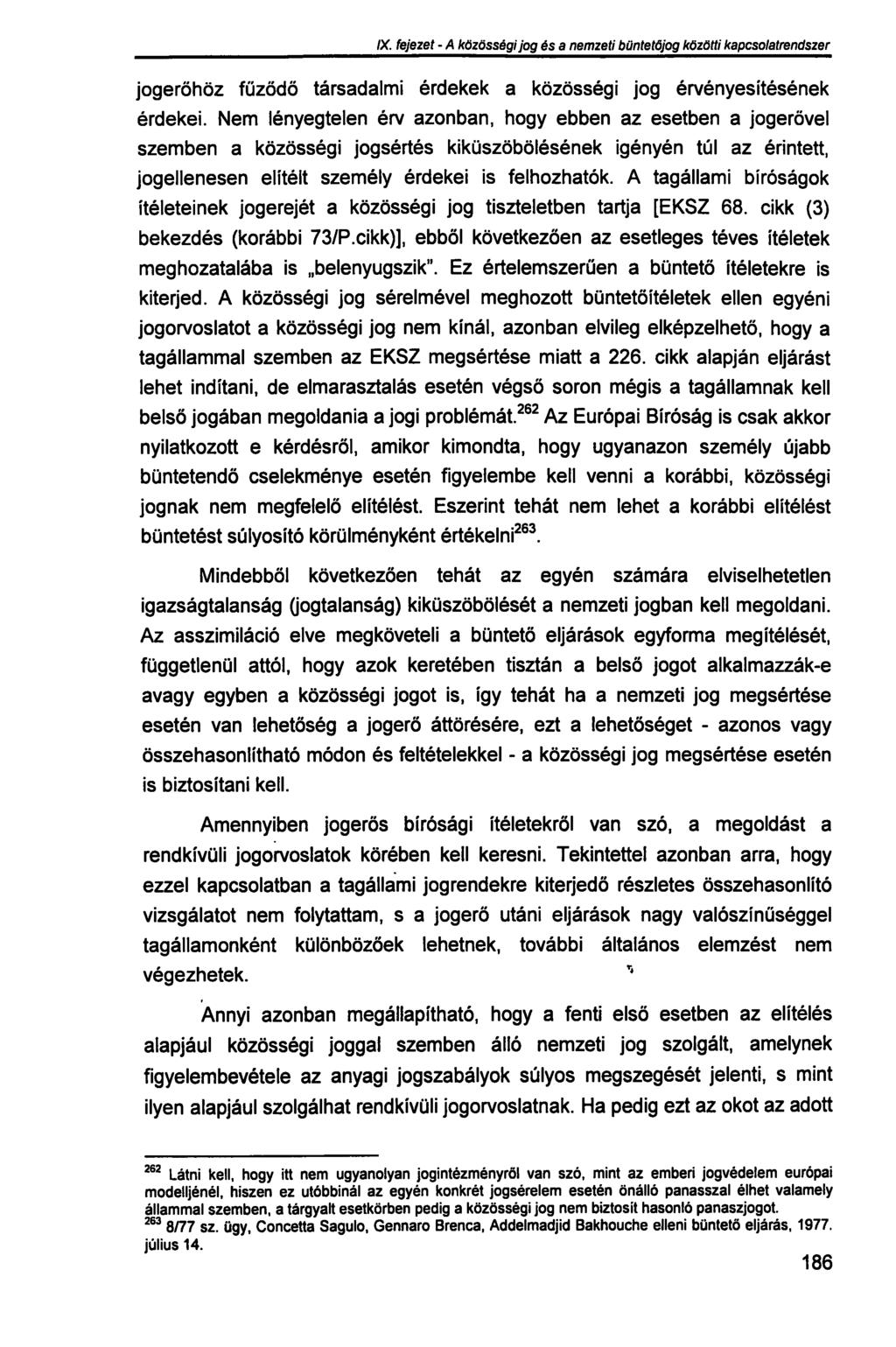 IX. fejezet - A közösségi jog és a nemzeti büntetőjog közötti kapcsolatrendszer jogerőhöz fűződő társadalmi érdekek a közösségi jog érvényesítésének érdekei.