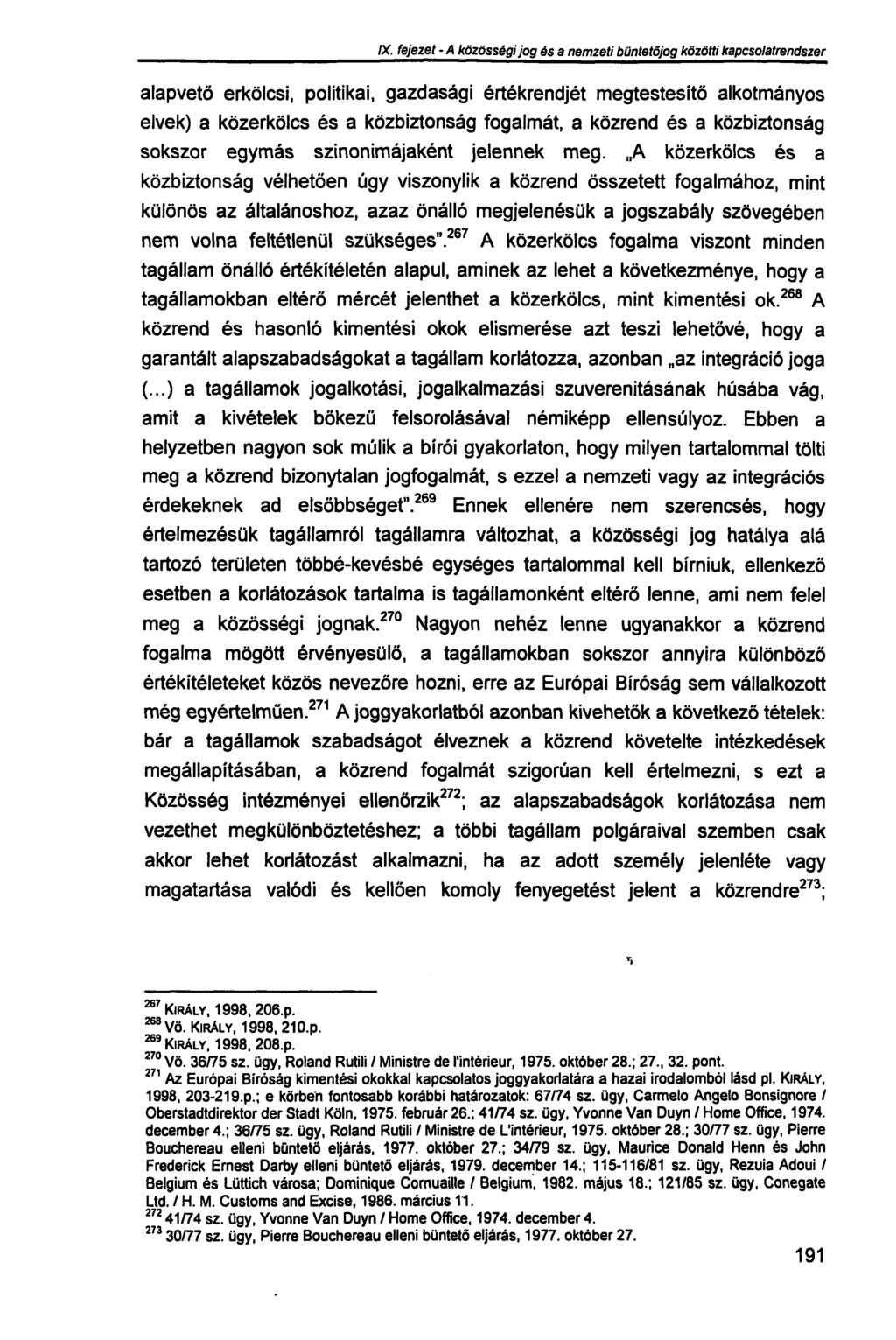 IX. fejezet - A közösségi jog és a nemzeti büntetőjog közötti kapcsolatrendszer alapvető erkölcsi, politikai, gazdasági értékrendjét megtestesítő alkotmányos elvek) a közerkölcs és a közbiztonság