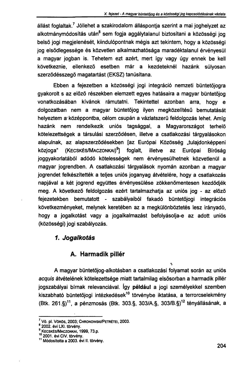 X. fejezet - A magyar büntetőjog és a közösségi jog kapcsolódásának vázlata állást foglaltak.