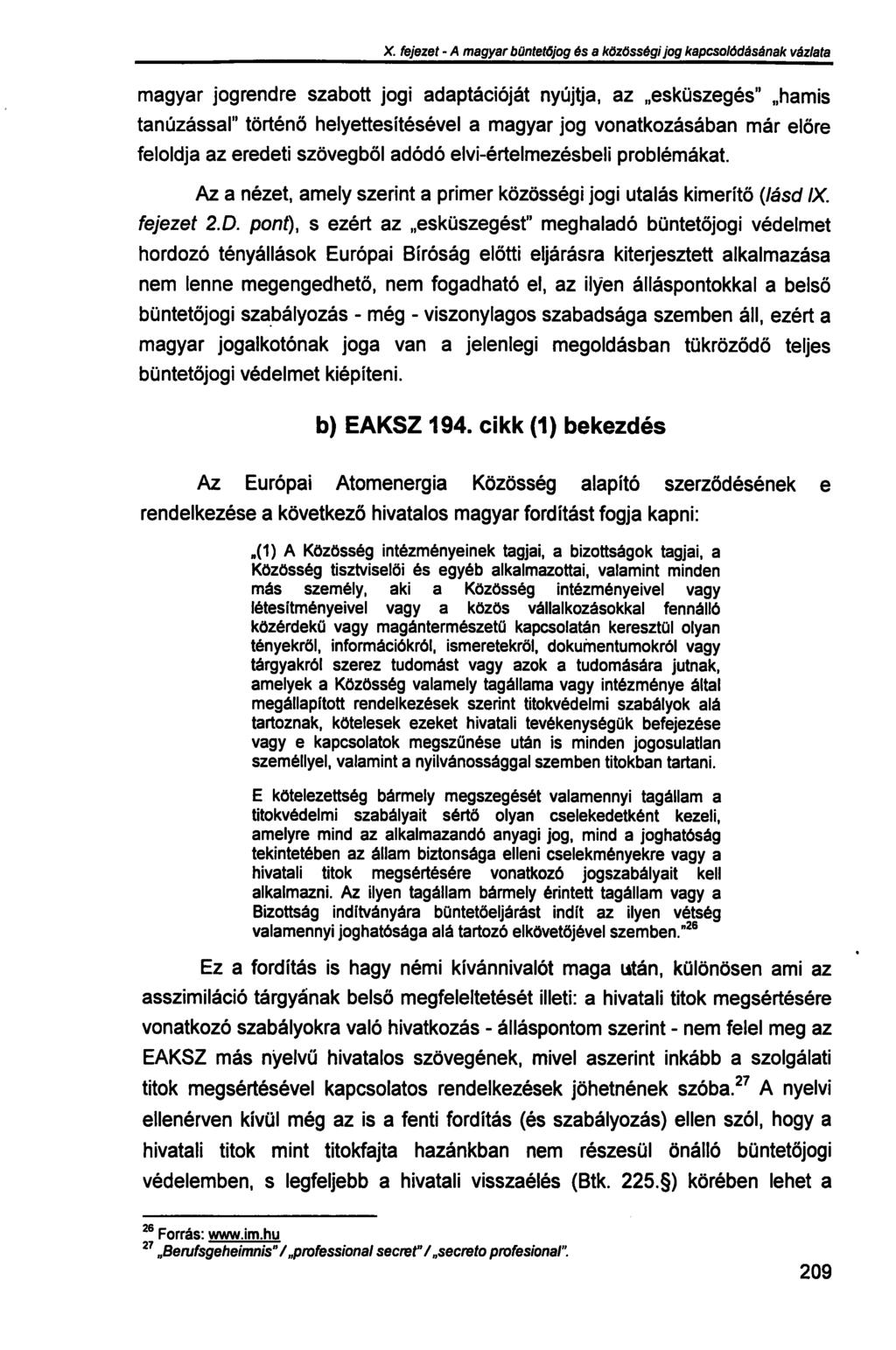 X. fejezet - A magyar büntetőjog és a közösségi jog kapcsolódásának vázlata magyar jogrendre szabott jogi adaptációját nyújtja, az esküszegés" hamis tanúzással" történő helyettesítésével a magyar jog