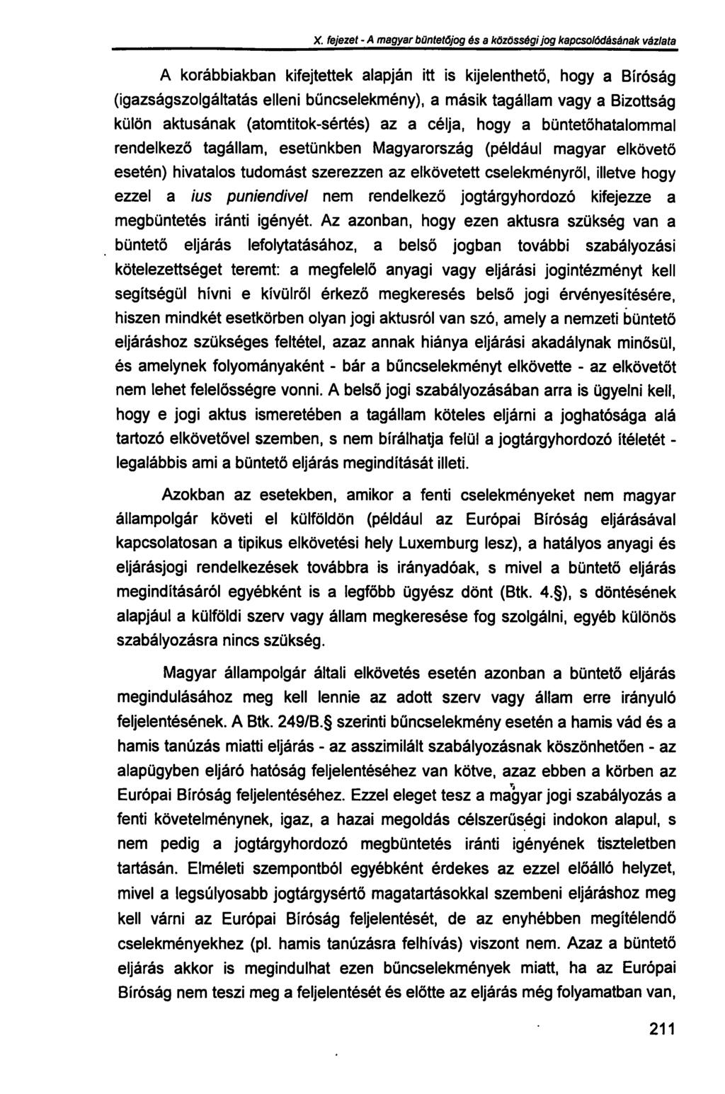 X. fejezet - A magyar büntetőjog és a közösségi jog kapcsolódásának vázlata A korábbiakban kifejtettek alapján itt is kijelenthető, hogy a Bíróság (igazságszolgáltatás elleni bűncselekmény), a másik