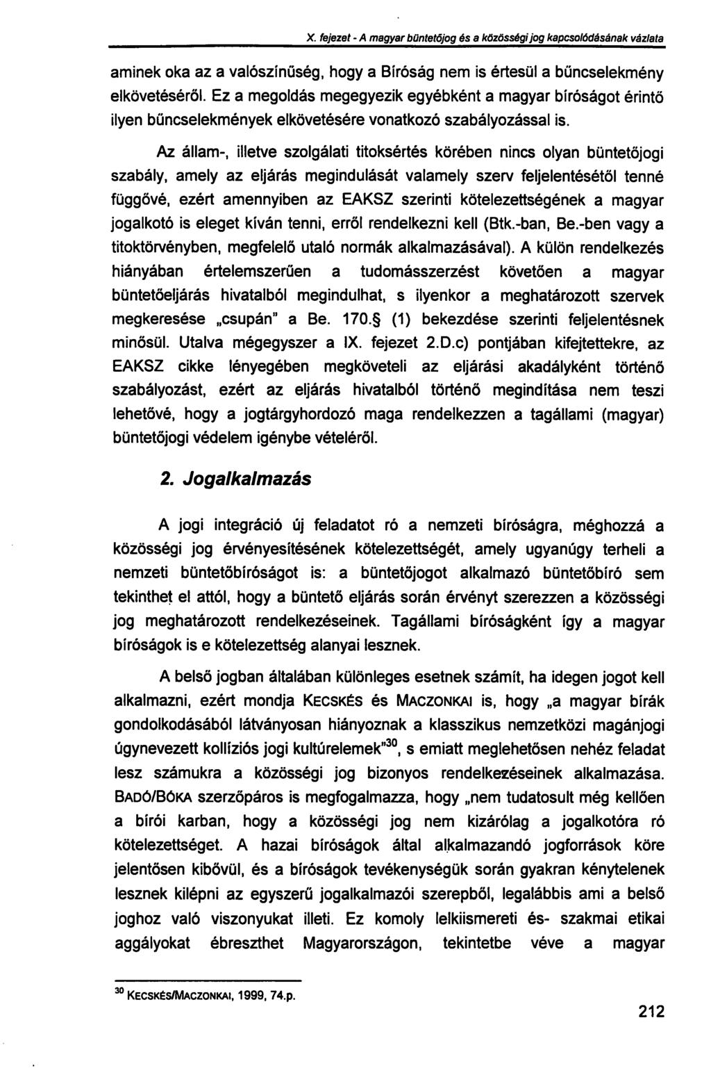 X. fejezet - A magyar büntetőjog és a közösségi jog kapcsolódásának vázlata aminek oka az a valószínűség, hogy a Bíróság nem is értesül a bűncselekmény elkövetéséről.