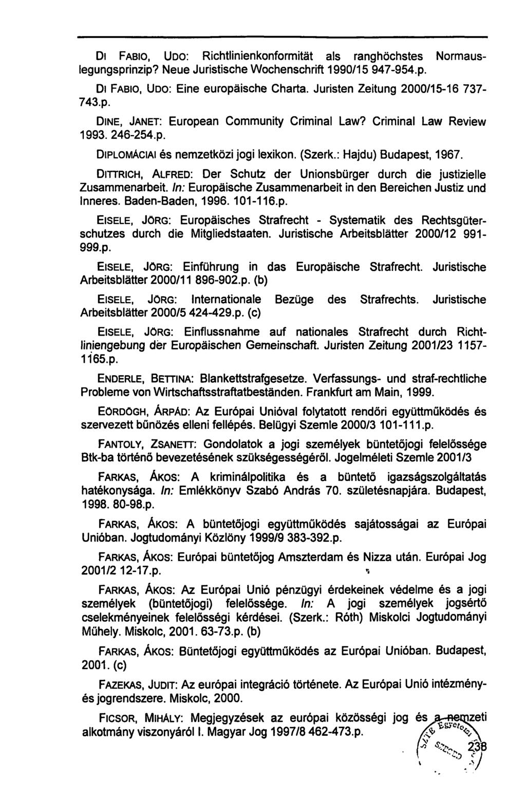 DI FABIO, UDO: Richtlinienkonformität als ranghöchstes Normauslegungsprinzip? Neue Juristische Wochenschrift 1990/15 947-954.p. DI FABIO, UDO: Eine europäische Charta.