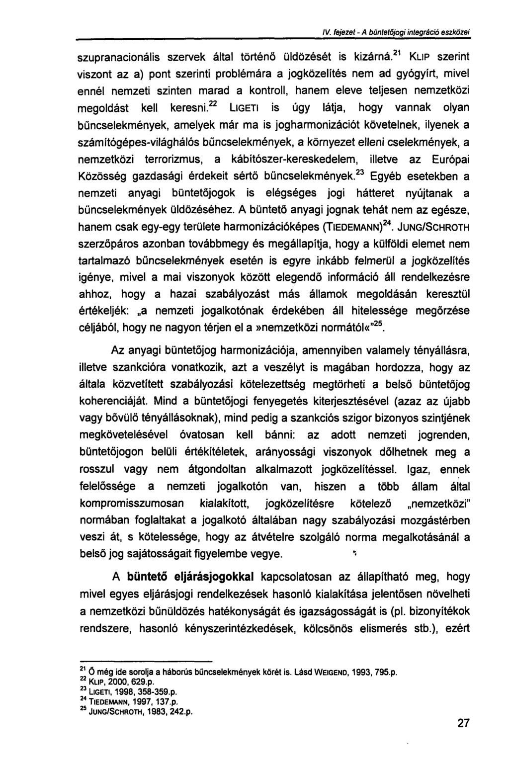 III. fejezet - A büntetőjogi integráció szükségessége szupranacionális szervek által történő üldözését is kizárná.