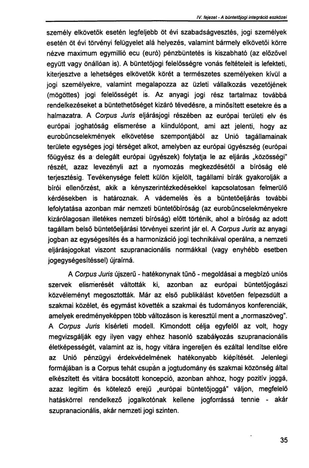 III. fejezet - A büntetőjogi integráció szükségessége személy elkövetők esetén legfeljebb öt évi szabadságvesztés, jogi személyek esetén öt évi törvényi felügyelet alá helyezés, valamint bármely