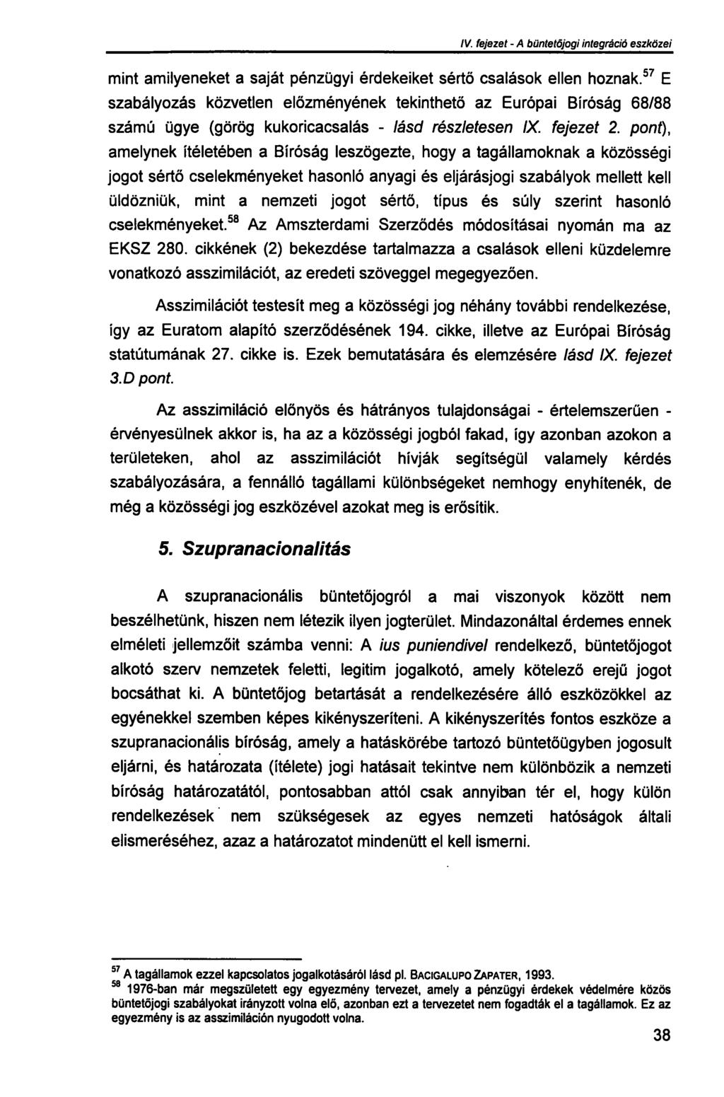 III. fejezet - A büntetőjogi integráció szükségessége mint amilyeneket a saját pénzügyi érdekeiket sértő csalások ellen hoznak.