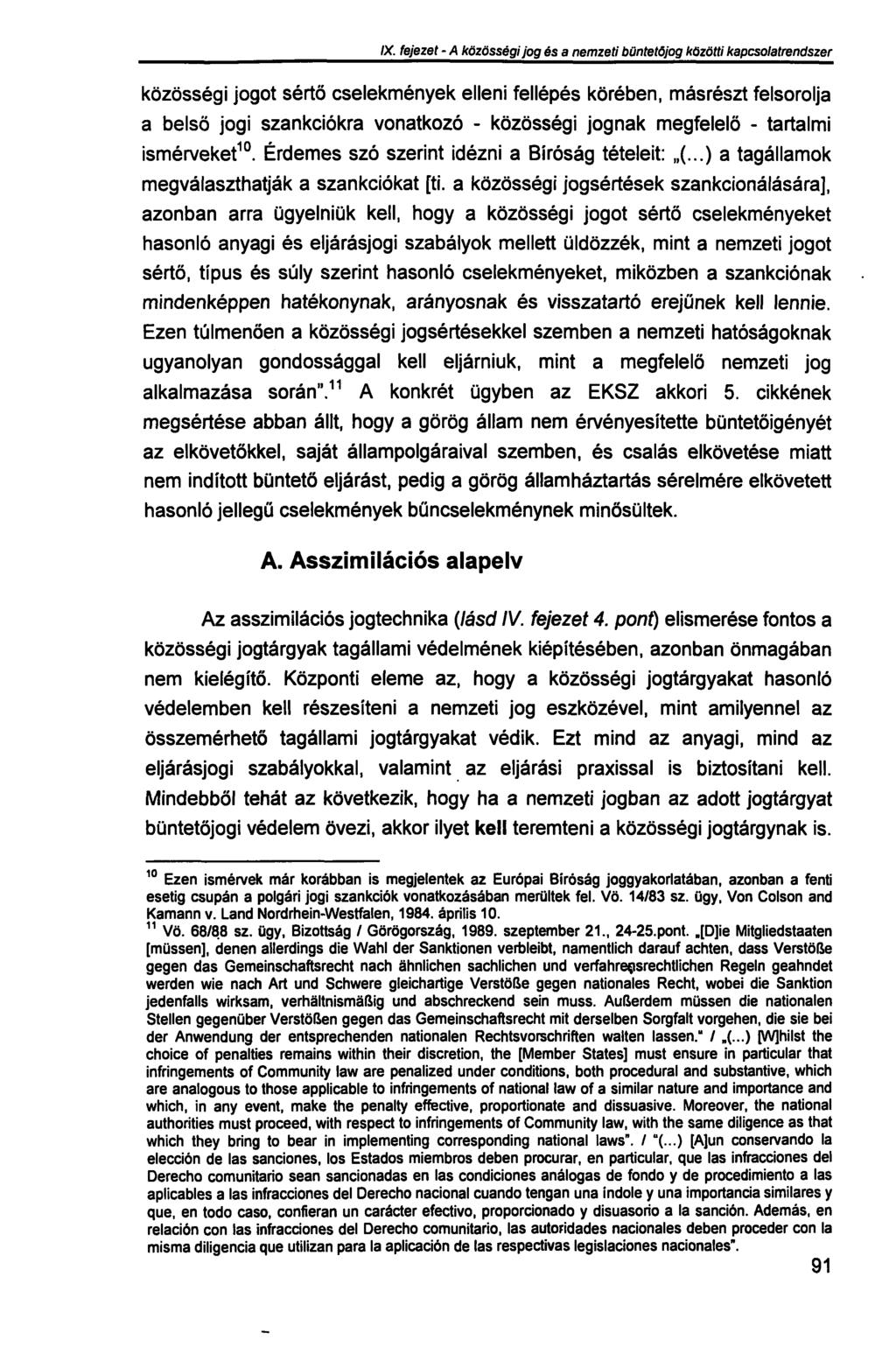 IX. fejezet - A közösségi jog és a nemzeti büntetőjog közötti kapcsolatrendszer közösségi jogot sértő cselekmények elleni fellépés körében, másrészt felsorolja a belső jogi szankciókra vonatkozó -