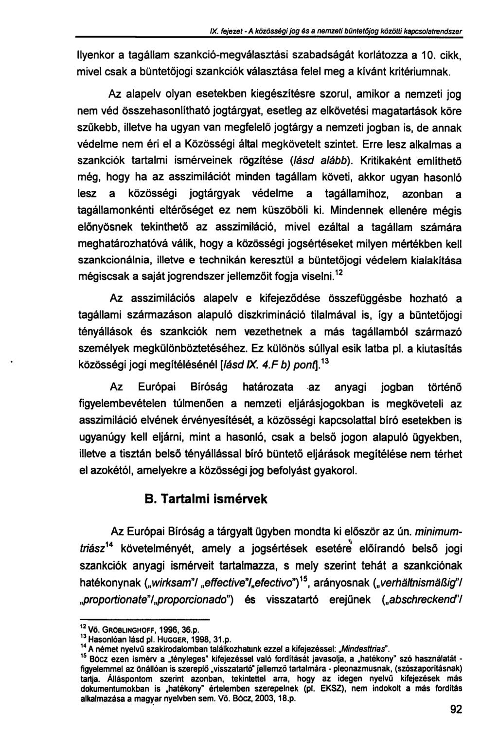 IX. fejezet - A közösségi jog és a nemzeti büntetőjog közötti kapcsolatrendszer Ilyenkor a tagállam szankció-megválasztási szabadságát korlátozza a 10.