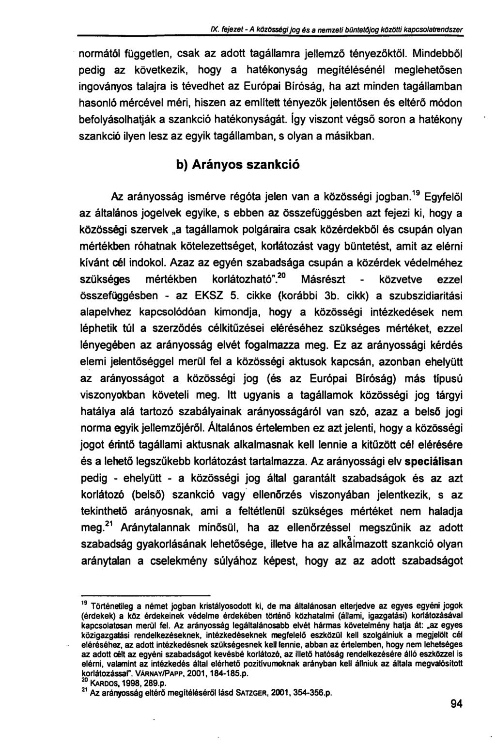 IX. fejezet - A közösségi jog és a nemzeti büntetőjog közötti kapcsolatrendszer normától független, csak az adott tagállamra jellemző tényezőktől.