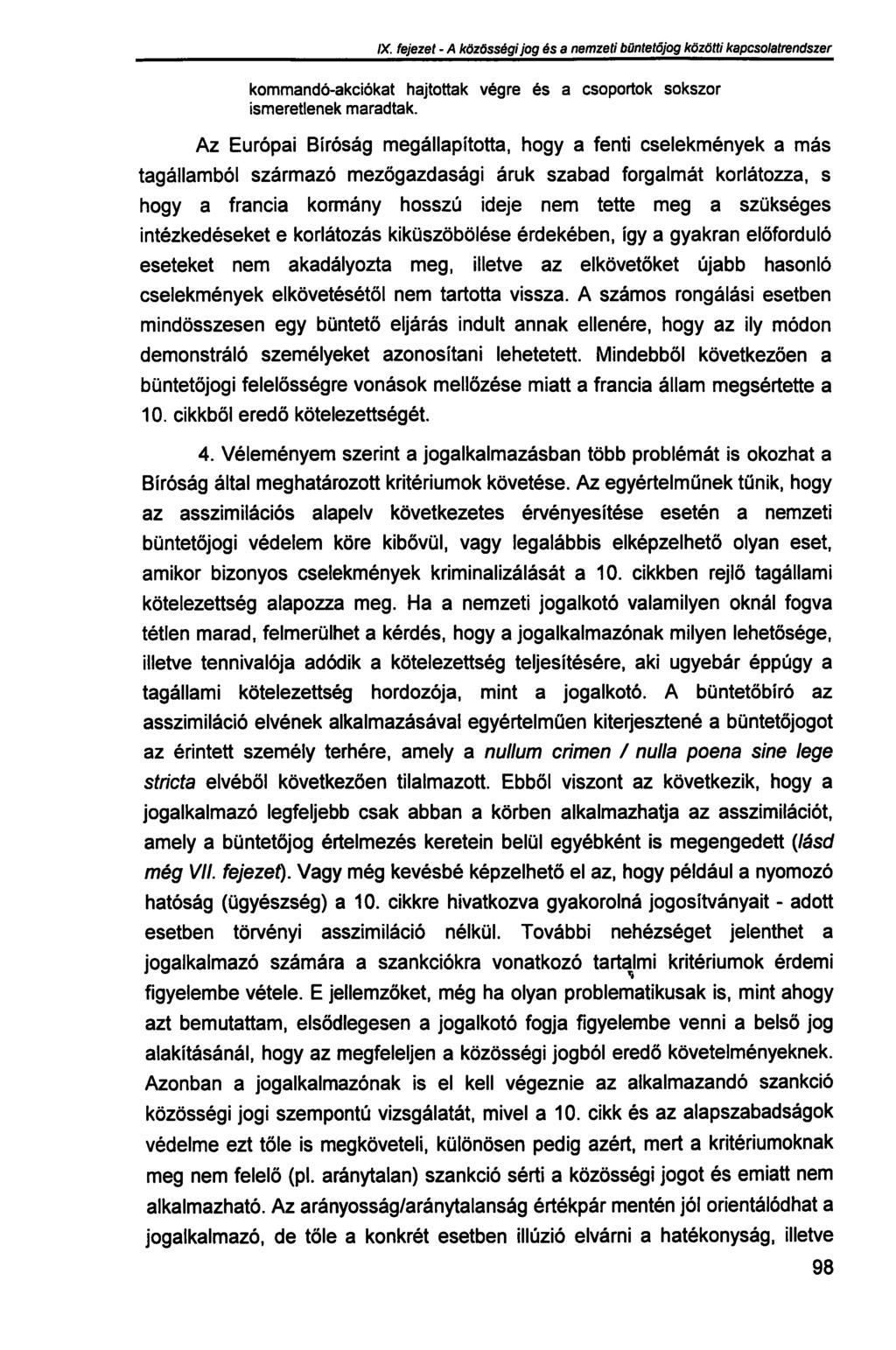 IX. fejezet - A közösségi jog és a nemzeti büntetőjog közötti kapcsolatrendszer kommandó-akciókat hajtottak végre és a csoportok sokszor ismeretlenek maradtak.