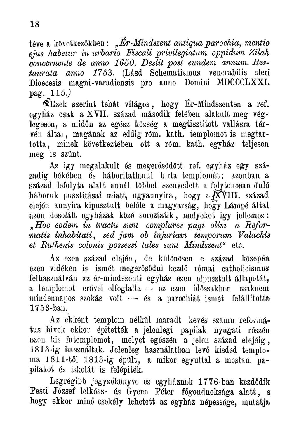18 téve a következőkben: Ér-Mindszent antiqua parochia, mentio ejus habetur in urbario Fiscali privilegiatum oppidum Zilah concernente de anno 1650. Desiit post eundem annum. Restauvata anno 1753.
