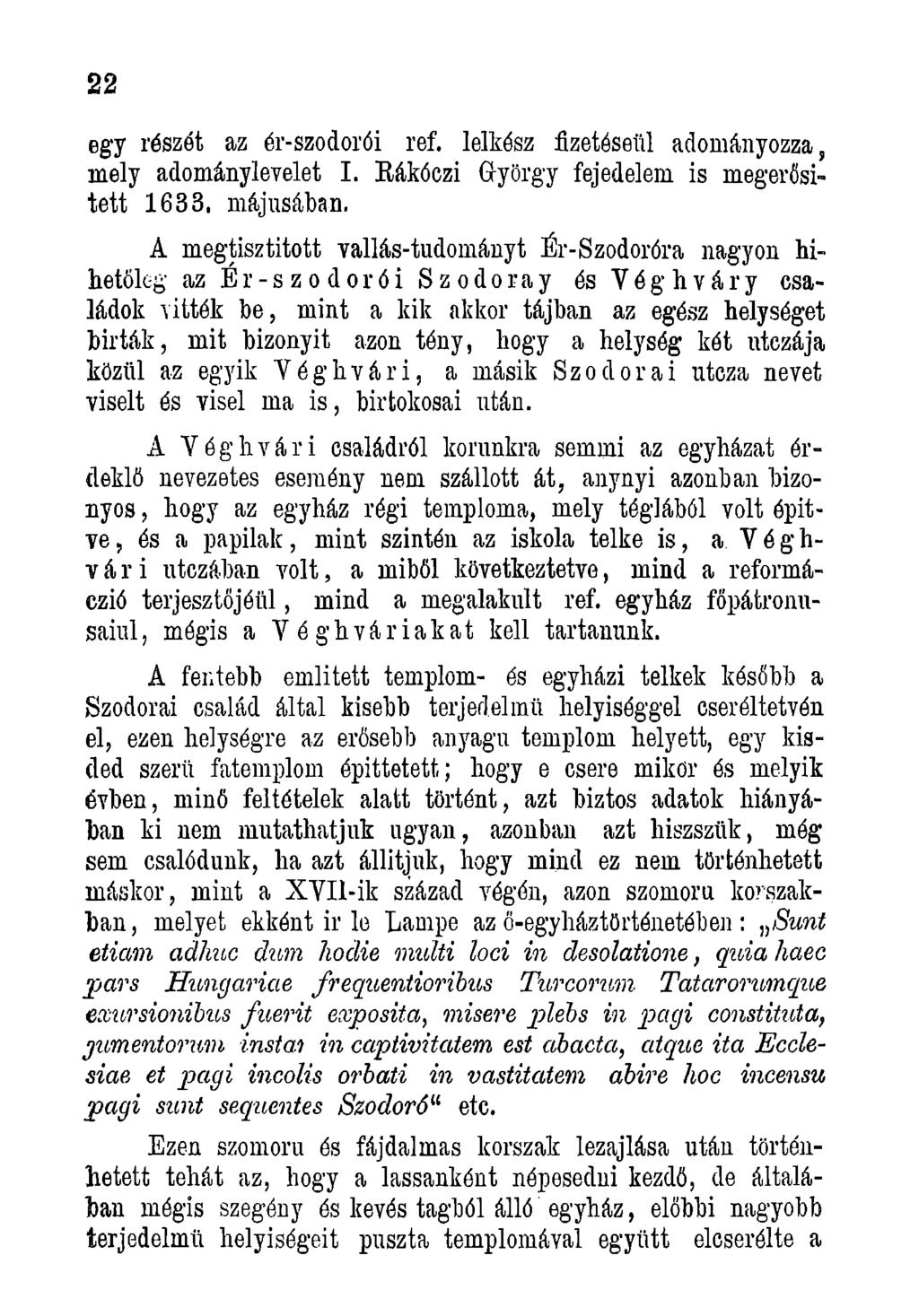 22 egy részét az ér-szodorói ref. lelkész fizetéséül adományozza, mely adománylevelet I.
