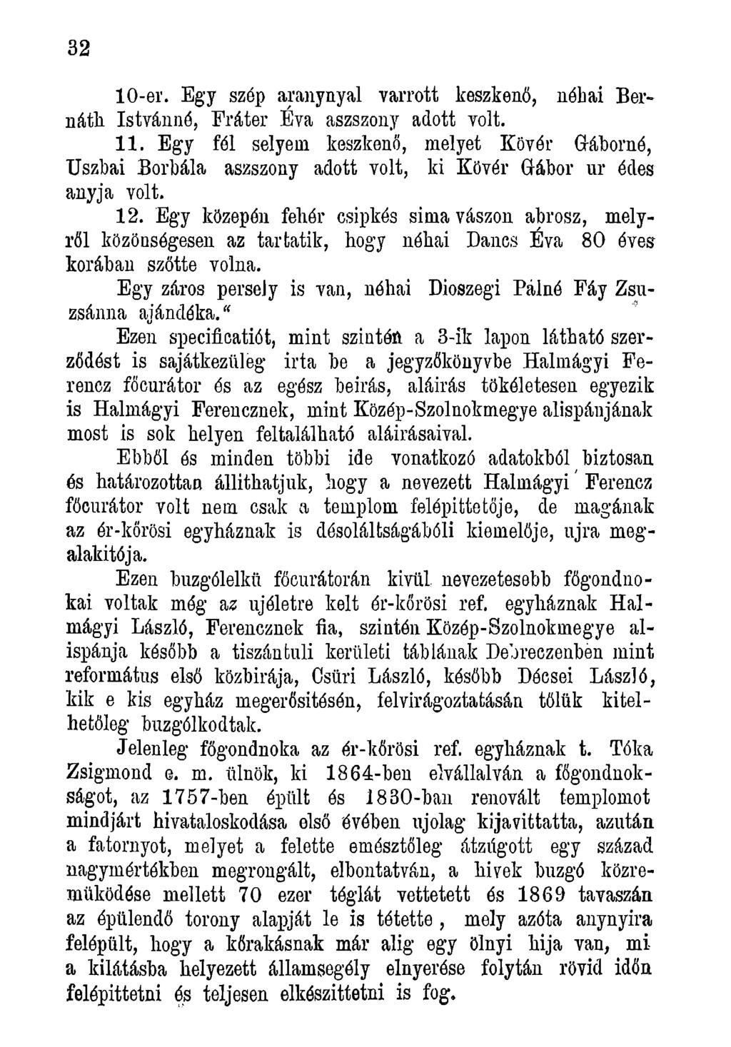 32 10-er. Egy szép aranynyal varrott keszkenő, néhai Bernátli Istvánná, Fráter Éva aszszony adott volt. 11.