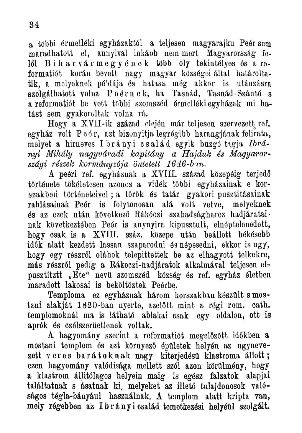 3 4 a többi órmellóki egyházaktól a teljesen magyarajku Peér séta maradhatott el, annyival inkáob nem mert Magyarország felöl Bihar vár megyének több oly tekintélyes és a reformatiót korán bevett