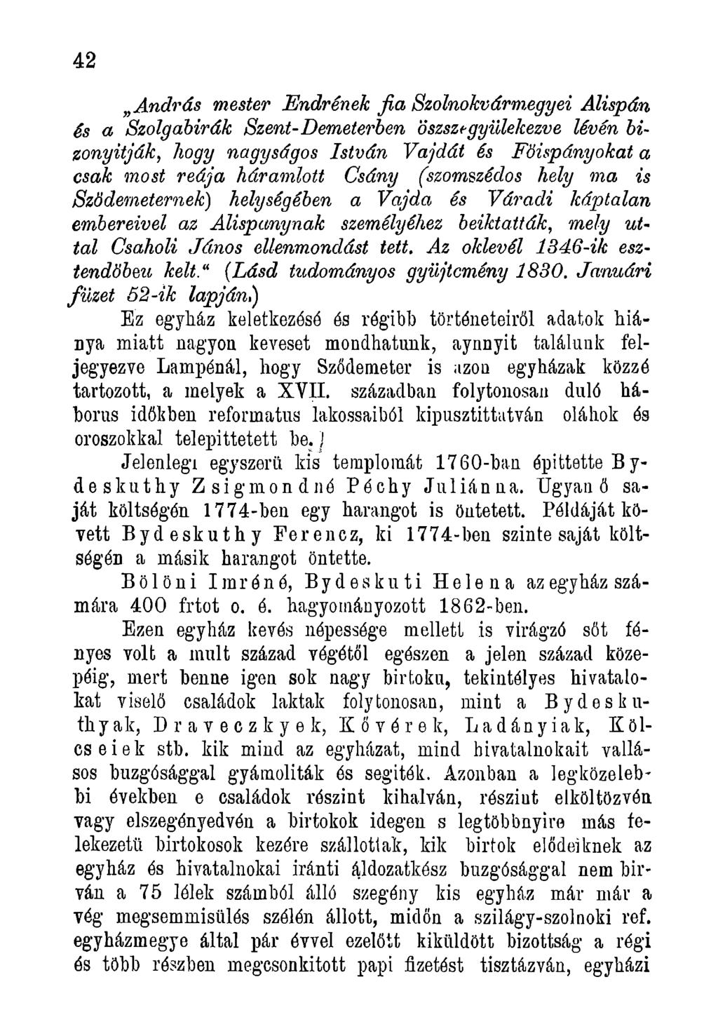 4 2 András mester Endrének fia Szolnokvármegyei Alispán és a Szolgabirák Szent-Demeterben öszszegyülekezve lévén bizonyítják, hogy nagyságos István Vajdát és Föispányokat a csak most reája háramlóit
