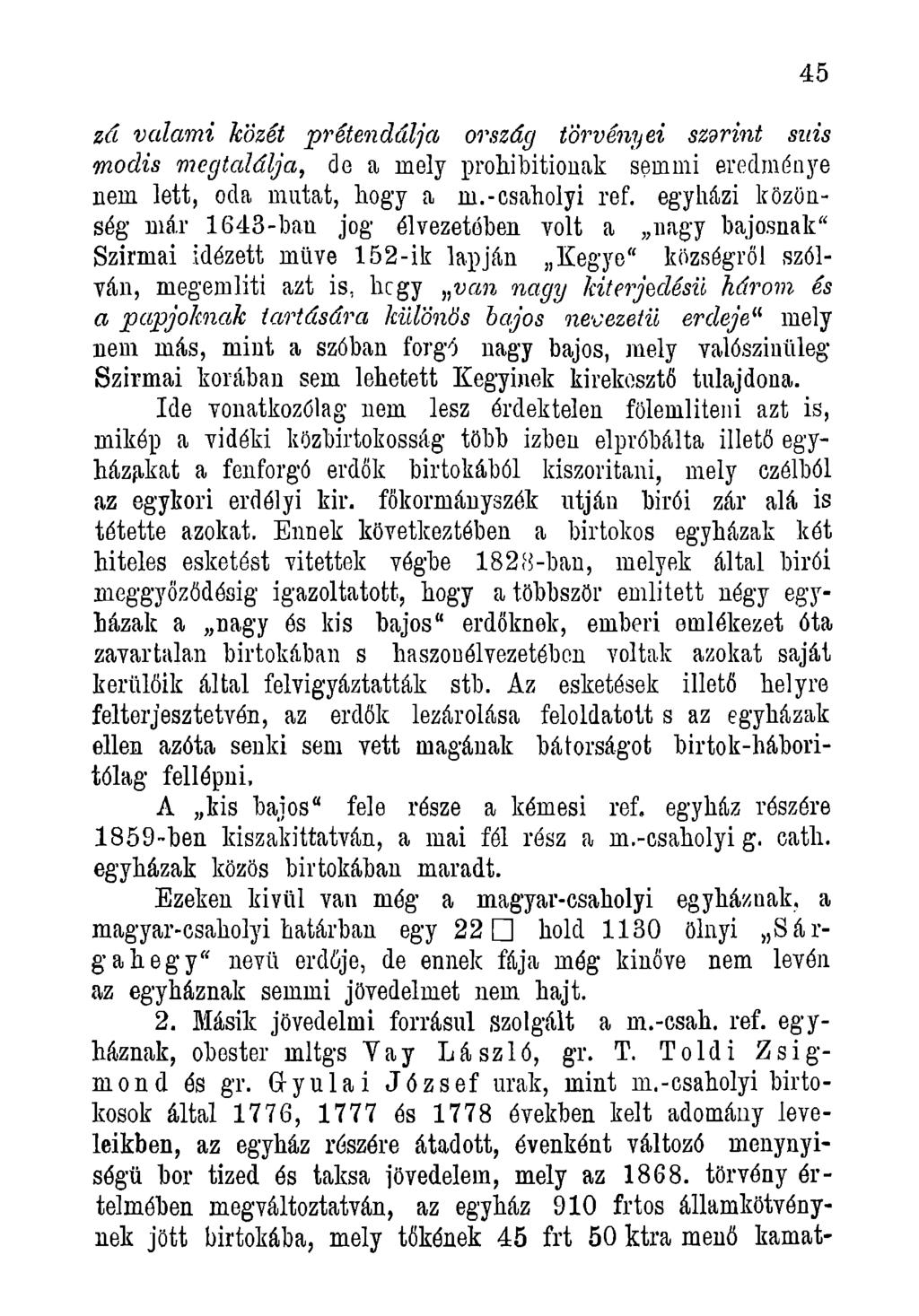 zá valami közét prétendálja ország törvényei szerint sitis modis megtalálja, de a mely prohibitionak semmi eredménye nem lett, oda mutat, hogy a m.-csaholyi ref.