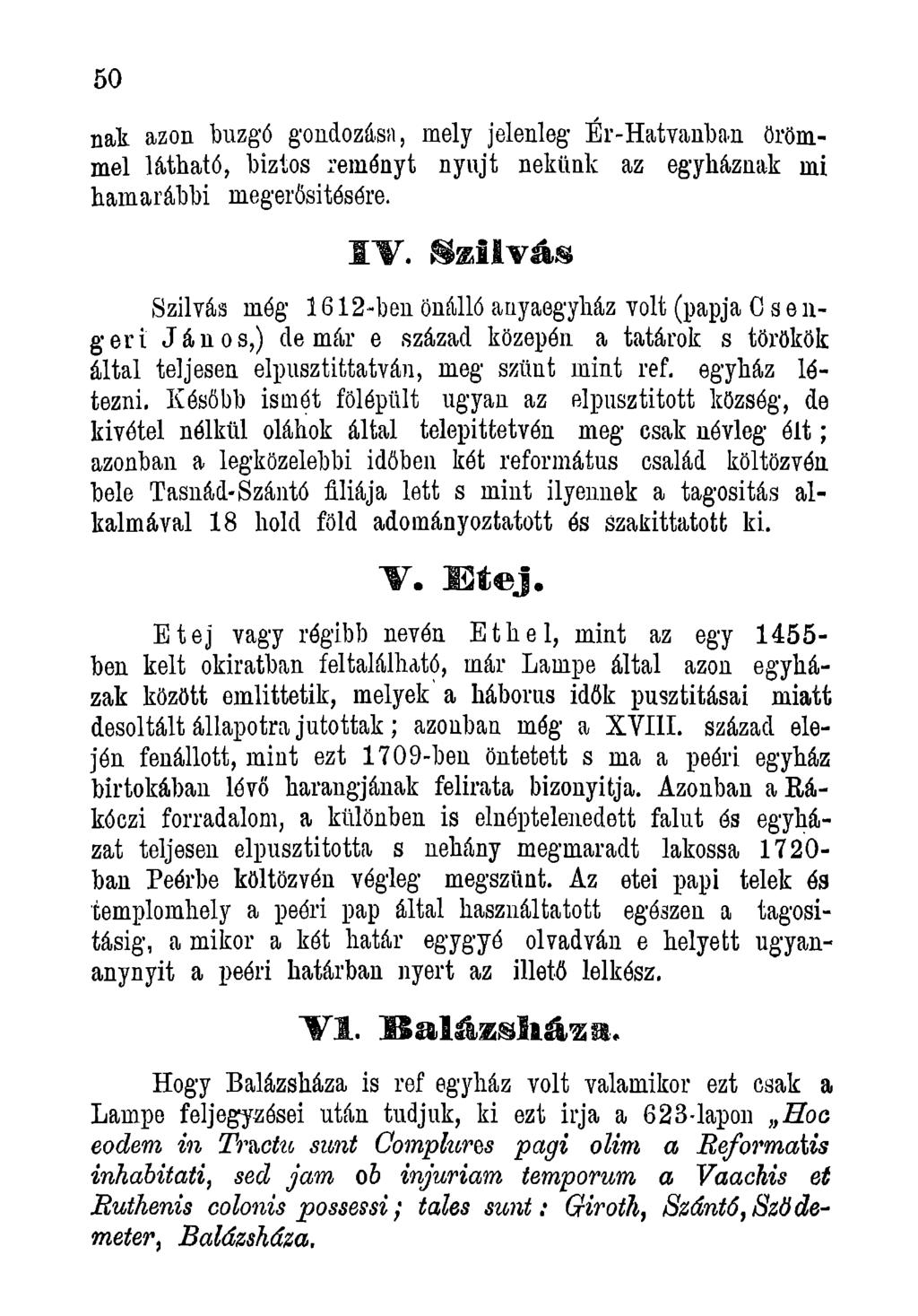 50 nali azon buzgó gondozása, mely jelenleg Ér-Hatvanban örömmel látható, biztos reményt nyújt nekünk az egyháznak mi hamarábbi megerősítésére. IV.