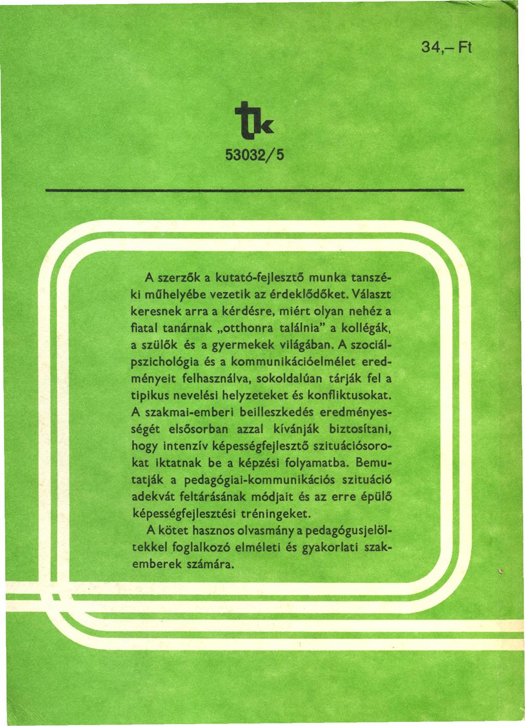 34,-Ft 1.1c 53032/5 -- A szerzők a kutat6-fejlesztő munka tanszéki mghelyébe vezetik az érdeklődőket.