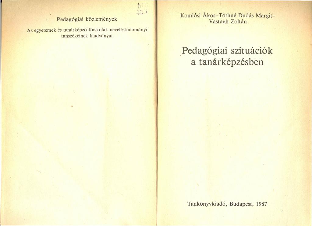 Pedagógiai közlemények Az egyetemek és tanárképző főiskolák neveléstudományi tanszékeinek kiadványai I ",", -,'