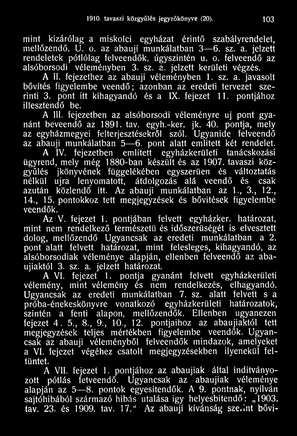 fejezetben említett egyházkerületi tanácskozási ügyrend, meiy még 1880-ban készült és az 1907.